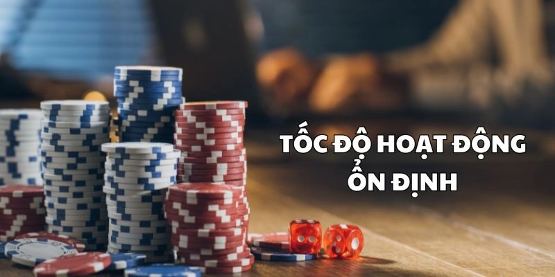 Tốc độ hoạt động ổn định hơn