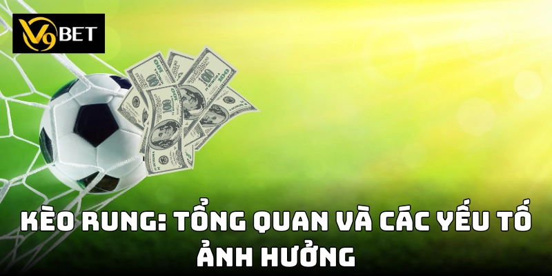Tìm hiểu về kèo rung trong cá cược thể thao trực tuyến