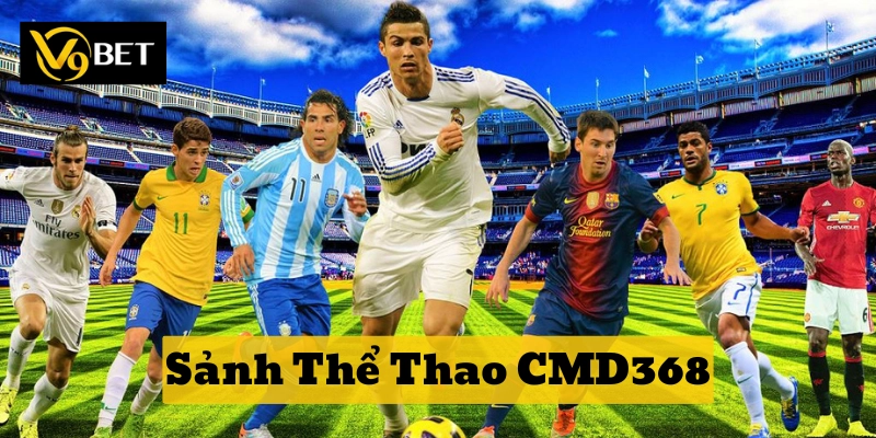 Sảnh Thể Thao CMD368 và những lưu ý