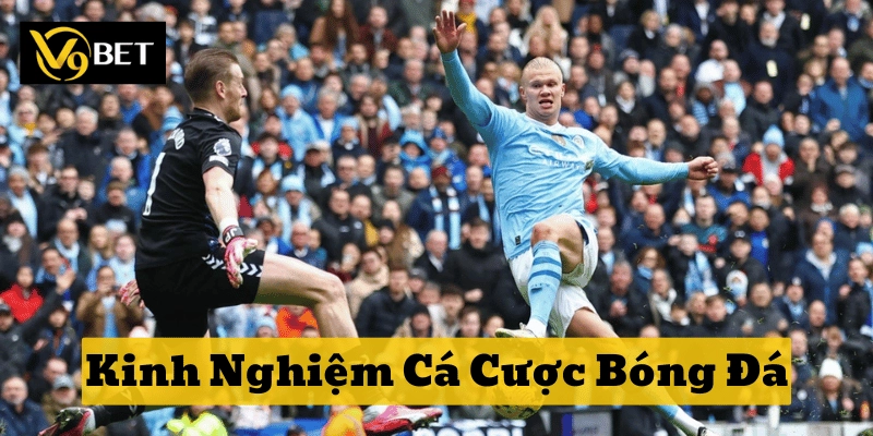 Nhận diện kèo chuẩn với Kinh Nghiệm Cá Cược Bóng Đá